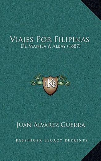 viajes por filipinas: de manila a albay (1887)
