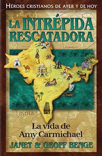 La intrépida rescatadora: La vida de Amy Carmichael