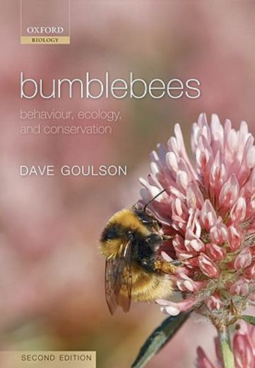 bumblebees,behaviour, ecology, and conservation