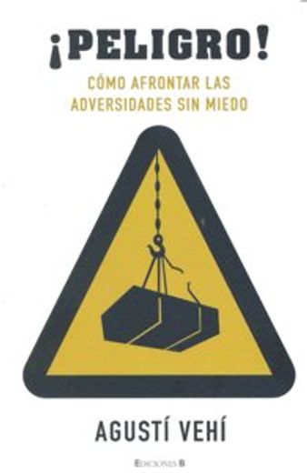 PELIGRO! COMO AFRONTAR LAS ADVERSIDADES SIN MIEDO (NoFicción/Divulgación)