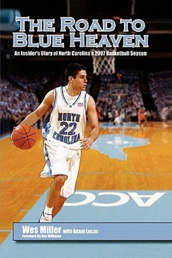 road to blue heaven,an insider´s diary of north carolina´s 2007 basketball season