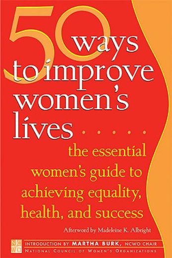 50 ways to improve women´s lives,the essential guide for achieving equality, health, and success