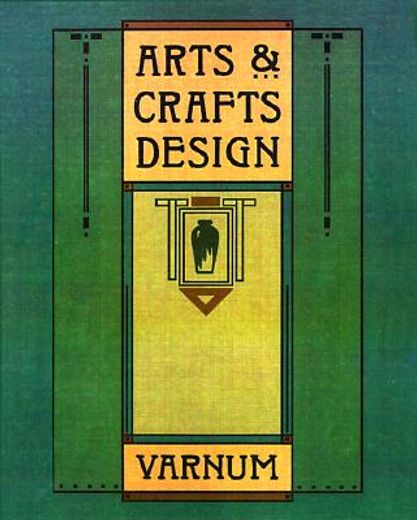 arts & crafts design,a selected reprint of industrial arts design (in English)