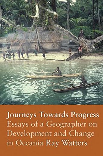 journeys towards progress,essays of a geographer on development and change in oceania