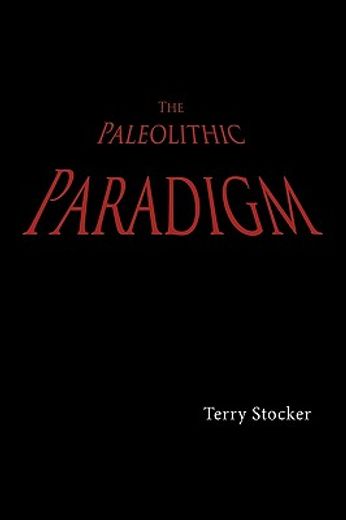 the paleolithic paradigm