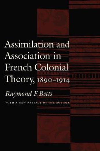 assimilation and association in french colonial theory, 1890-1914