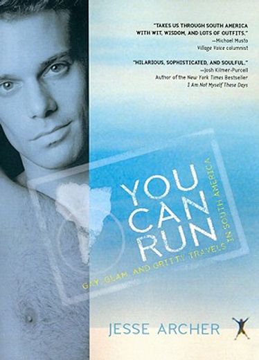 You Can Run: Gay, Glam, and Gritty Travels in South America (en Inglés)