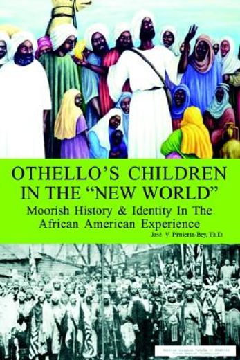 othello´s children in the new world,moorish history and identity in the african american experience (in English)