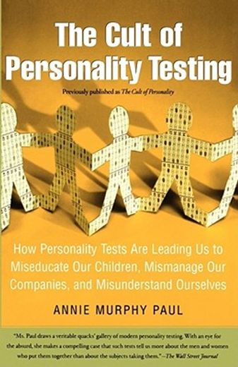the cult of personality testing,how personality tests are leading us to miseducate our children, mismanage our companies, and misund