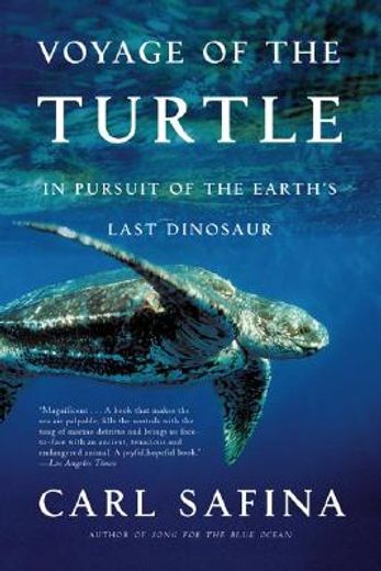 voyage of the turtle,in pursuit of the earth´s last dinosaur (en Inglés)