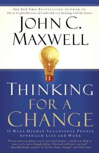 Thinking for a Change: 11 Ways Highly Successful People Approach Life and Work 