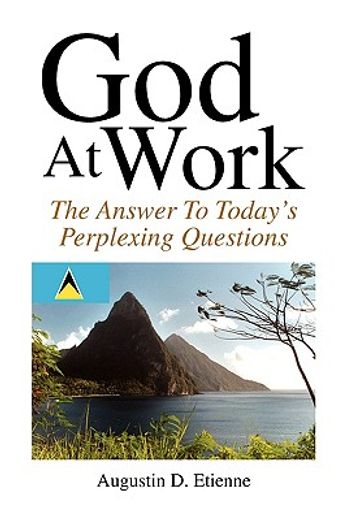 god at work,the answer to todays perplexing questions