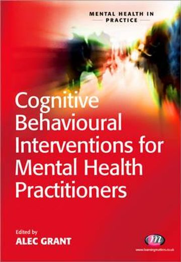Cognitive Behavioural Interventions for Mental Health Practitioners (en Inglés)