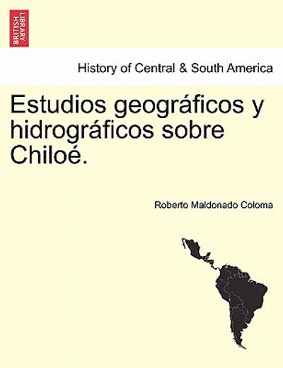 estudios geogr ficos y hidrogr ficos sobre chilo .