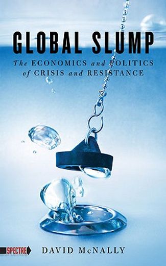global slump,the economics and politics of crisis and resistance