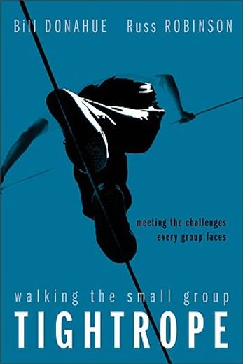 walking the small group tightrope,meeting the challenges every group faces (en Inglés)