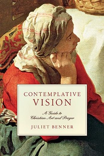 contemplative vision,a guide to christian art and prayer (en Inglés)