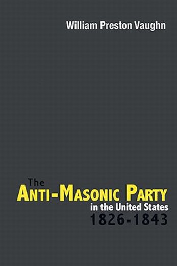 the anti-masonic party in the united states, 1826-1843