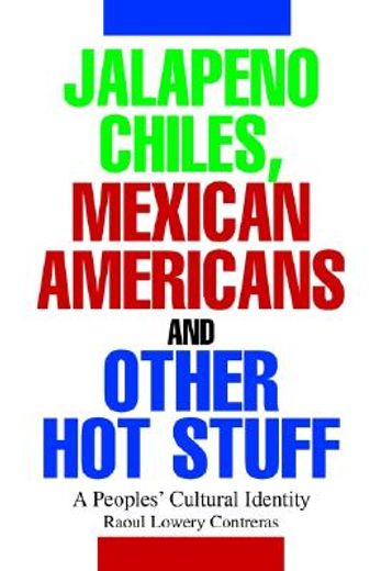 jalapeno chiles, mexican americans and other hot stuff,a peoples´ cultural identity