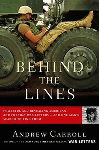 behind the lines,powerful and revealing american and foreign war letters--and one man´s search to find them