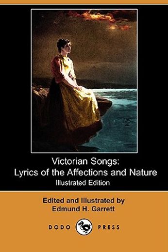 victorian songs: lyrics of the affections and nature (illustrated edition) (dodo press)