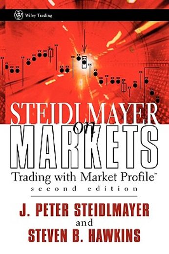 steidlmayer on markets: trading with market profile (in English)