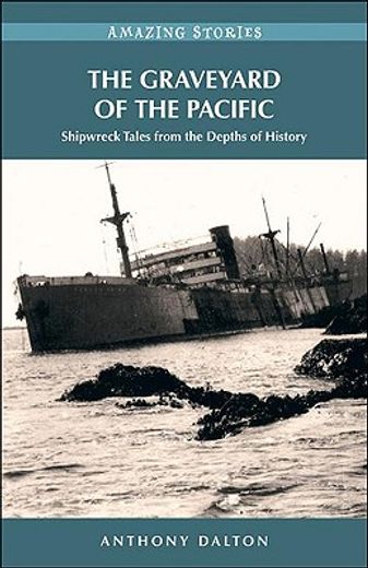 the graveyard of the pacific,shipwreck stories from the depths of history