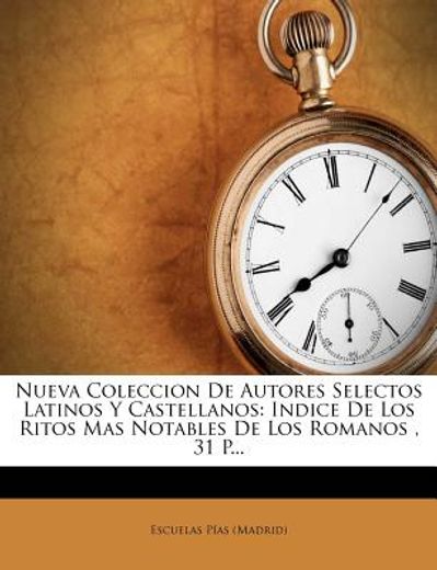 nueva coleccion de autores selectos latinos y castellanos: indice de los ritos mas notables de los romanos, 31 p...