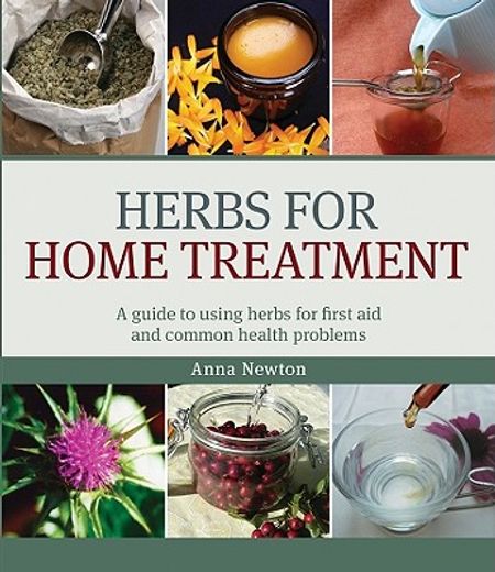herbs for home treatment,a guide to using herbs for first aid and common health problems