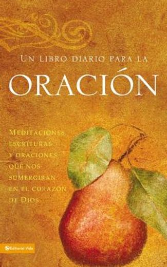 un libro de oracion/ a prayer book,meditaciones y escrituras que nos sumergiran en el corazon de dios/ meditations, scriptures and pray (in Spanish)