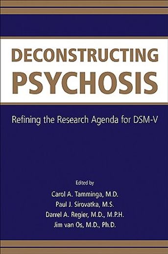 deconstructing psychosis,refining the research agenda for dsm-v