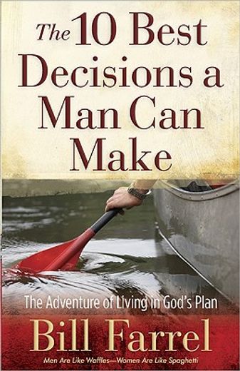 the 10 best decisions a man can make,the adventure of living in god´s plan (en Inglés)