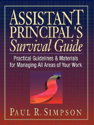 assistant principal´s survival guide,practical guidelines & materials for managing all areas of your work