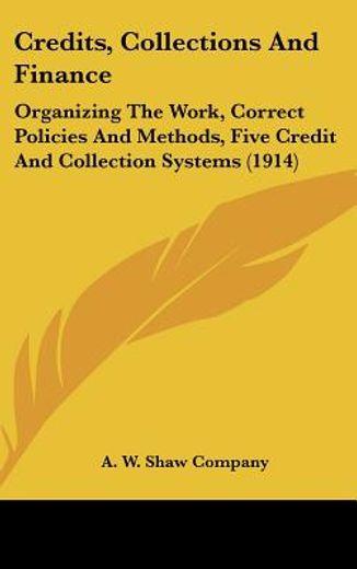 credits, collections and finance,organizing the work, correct policies and methods, five credit and collection systems