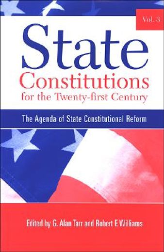 state constitutions for the twenty-first century,the agenda of state constitutional reform