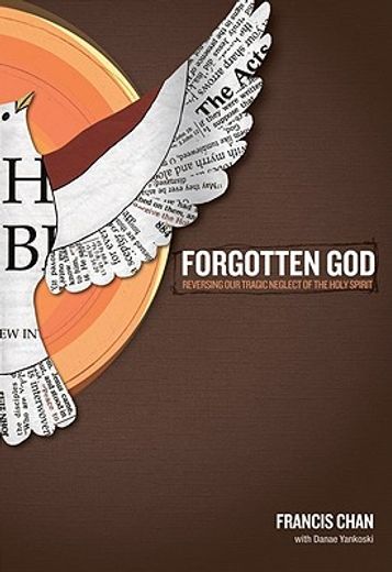 the forgotten god,reversing our tragic neglect of the holy spirit (en Inglés)