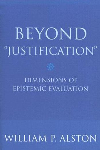 beyond "justification",dimensions of epistemic evaluation