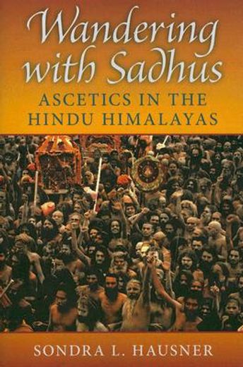wandering with sadhus,ascetics of the hindu himalayas