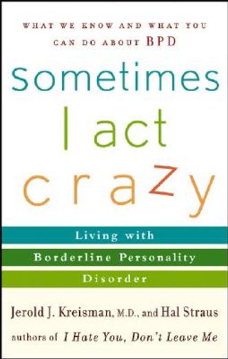 sometimes i act crazy,living with borderline personality disorder