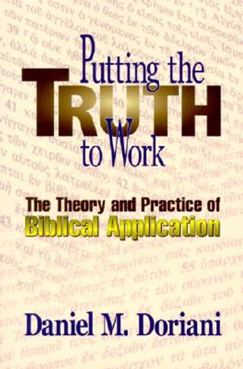 putting the truth to work,the theory and practice of biblical application