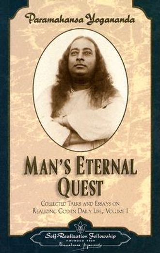 man´s eternal quest,collected talks and essays on realizing god in daily life
