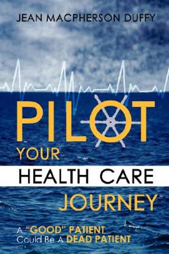 pilot your health care journey,a good patient could be a dead patient