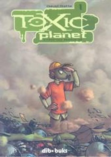 toxic planet #1: entorno natural