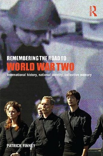 remembering the road to world war two,international history, national identity, collective memory