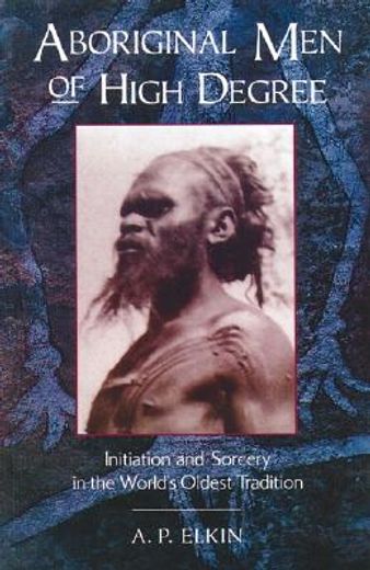 aboriginal men of high degree,initiation and sorcery in the world´s oldest tradition