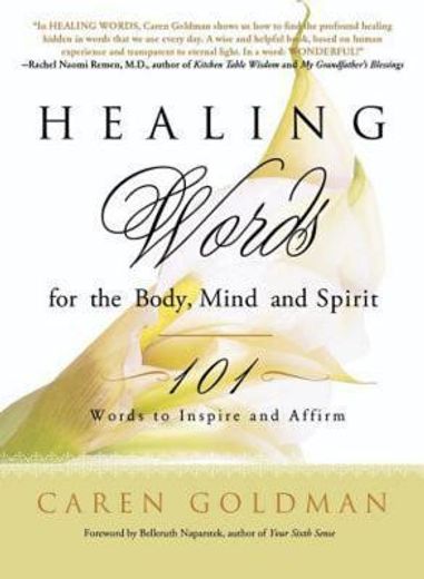 healing words for the body, mind, and spirit,101 words to inspire and affirm (en Inglés)
