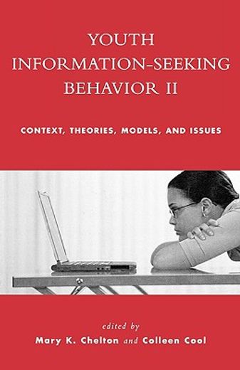 youth information seeking behavior ii,context, theories, models, and issues
