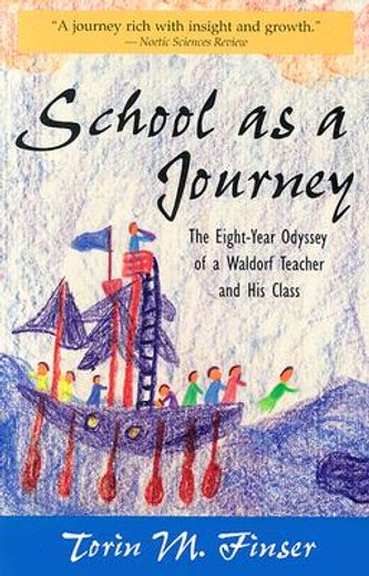 school as a journey,the eight-year odyssey of a waldorf teacher and his class