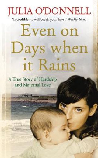 even on days when it rains,a true story of hardship and maternal love