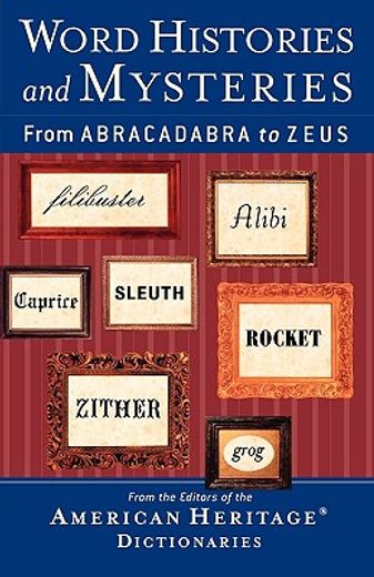 word histories and mysteries,from abracadabra to zeus